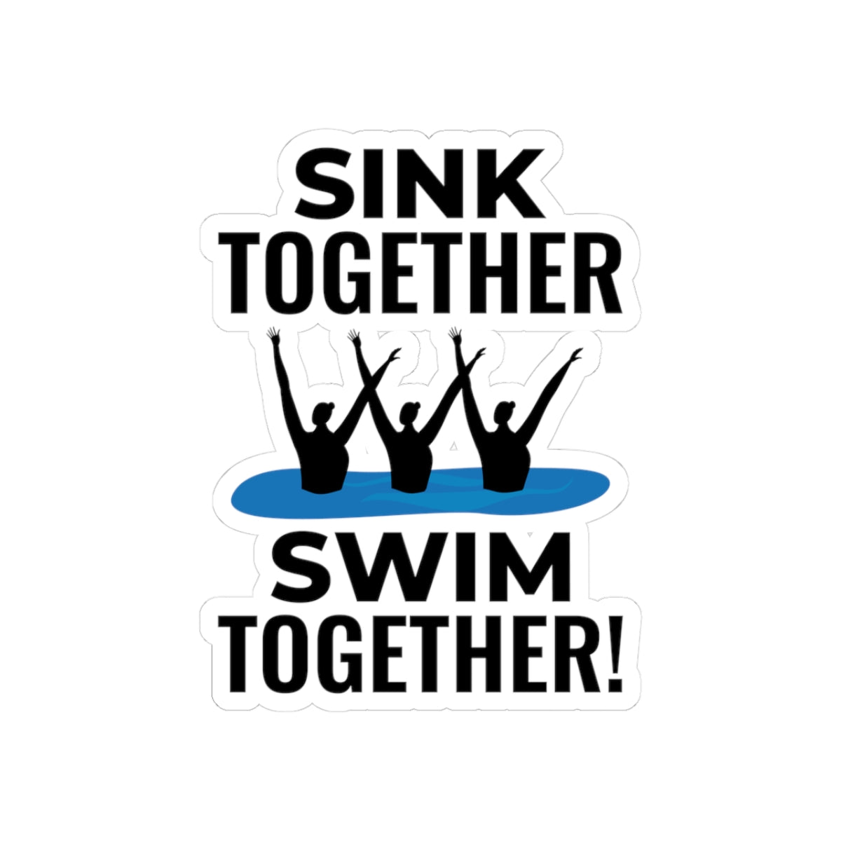Teamwork Synchronized Swimming Sticker - Sink Together Swim Together Vinyl Decal for Swim Teams
