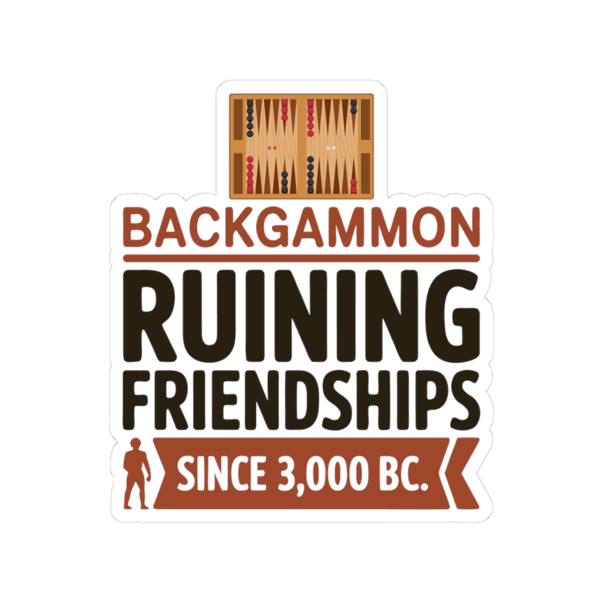 Backgammon Friendship Sticker – Funny Ancient History Quote Decal for Board Game Players & Strategy Fans