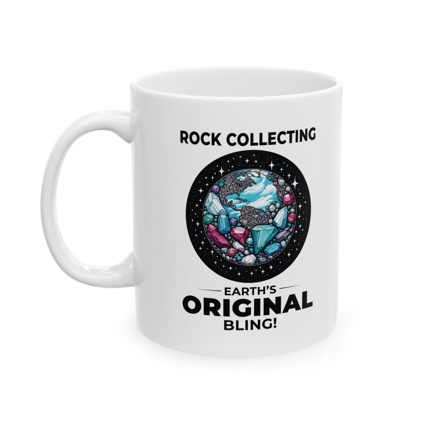 Geologist Mug for Rock Collectors - Earth's Original Bling