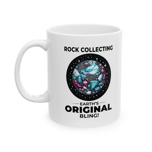 Geologist Mug for Rock Collectors - Earth's Original Bling