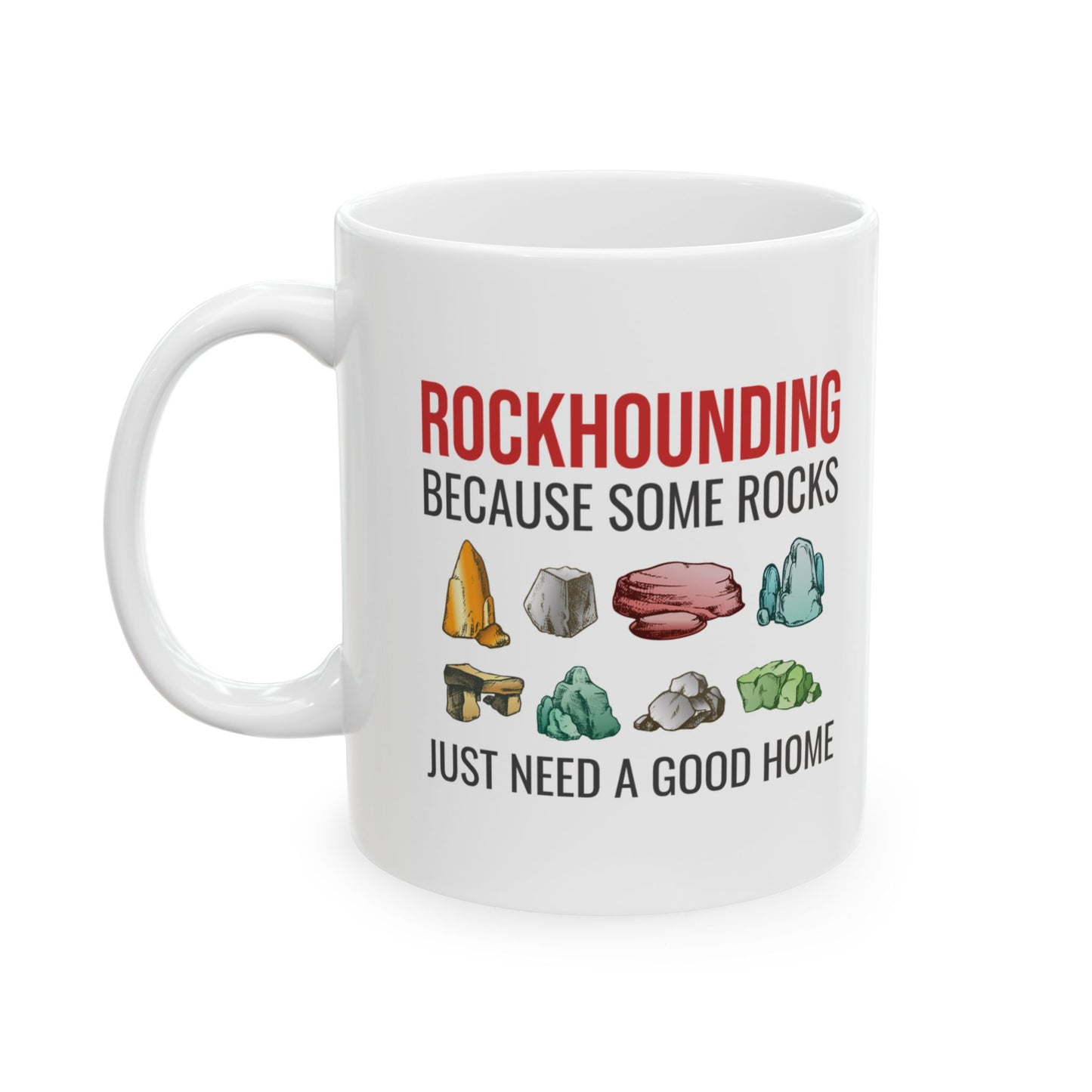 Geologist Mug for Rockhounds - Rocks Need a Home