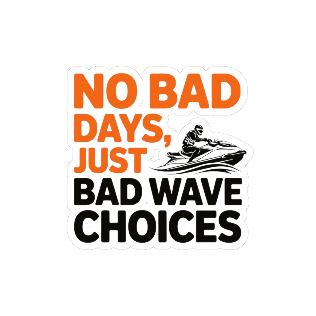 Jet Ski Attitude Sticker - Wave Wisdom Vinyl Decal for PWC Riders & Water Sports Lovers