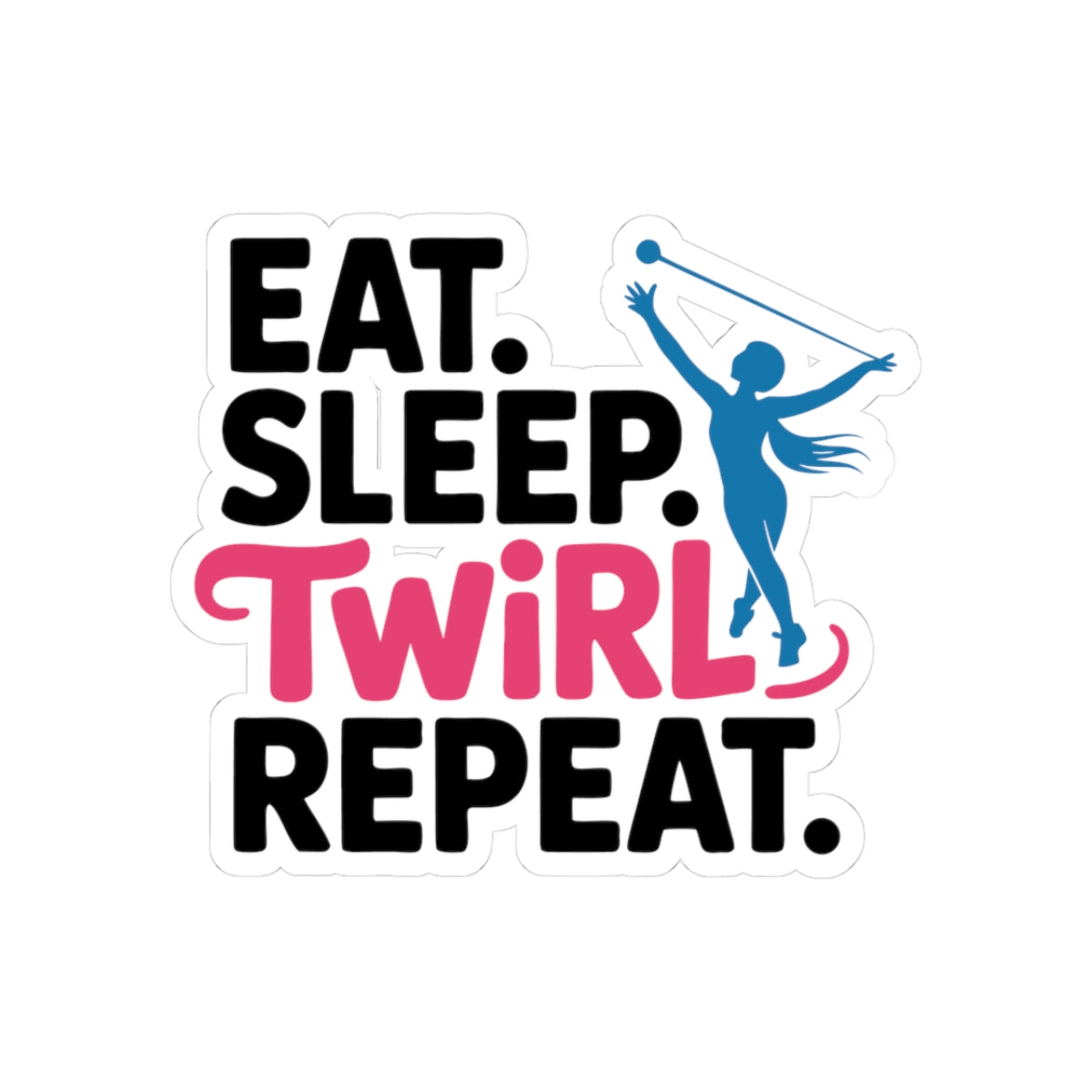 Baton Twirling Sticker – Eat Sleep Twirl Repeat Lifestyle Decal for Twirler Color Guard Marching Band Member