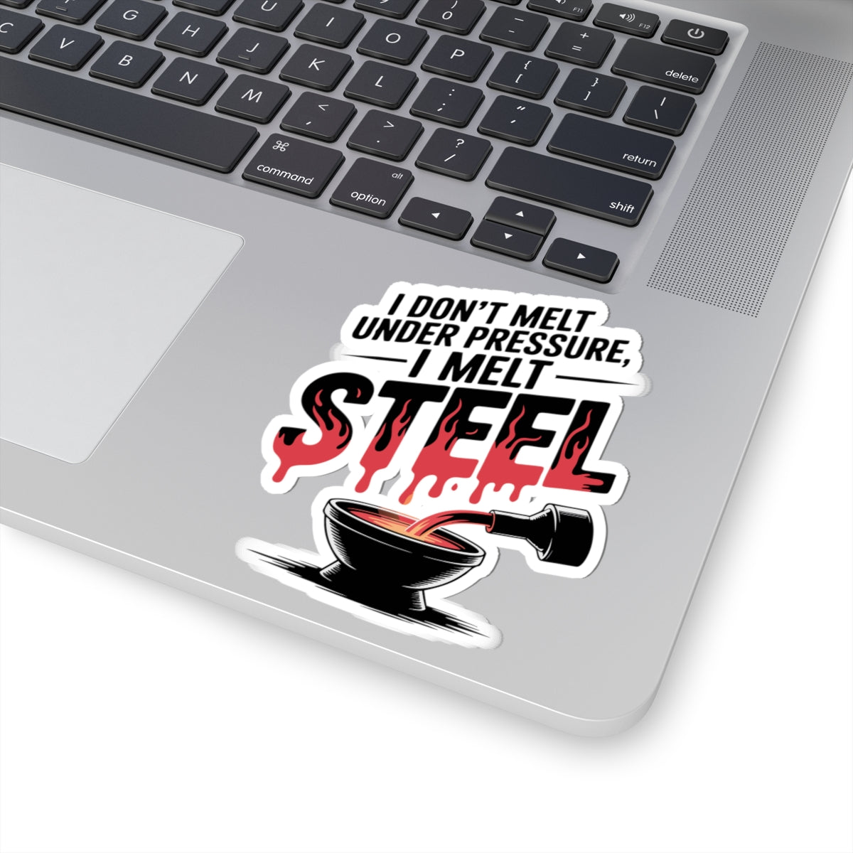 Blacksmith Steel Melting Sticker – Tough Under Pressure Humor Decal for Metal Casters Ironworkers and Forge Crafters