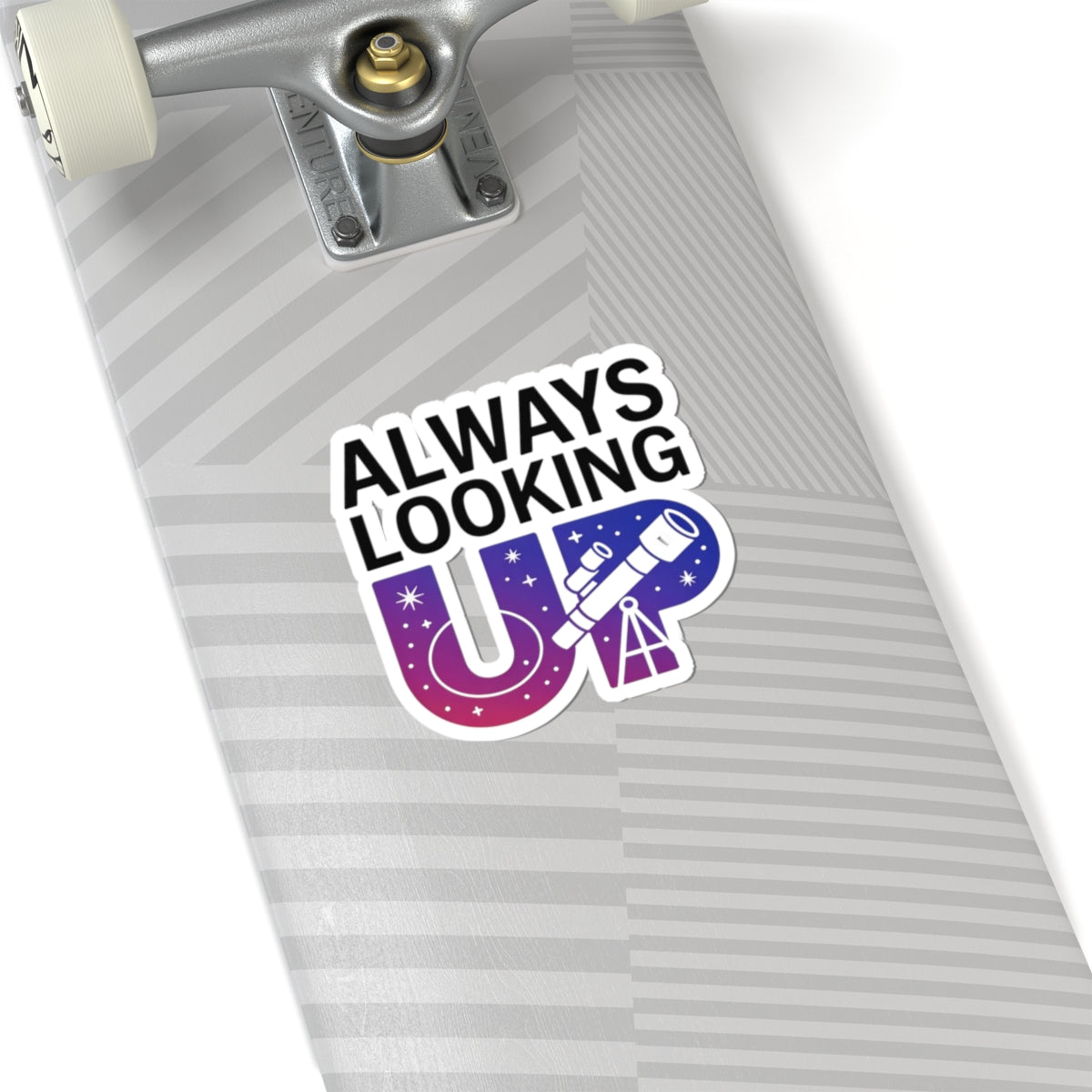 Always Looking Up Sticker - Astronomy Motivation Vinyl Decal for Stargazers & Scientists