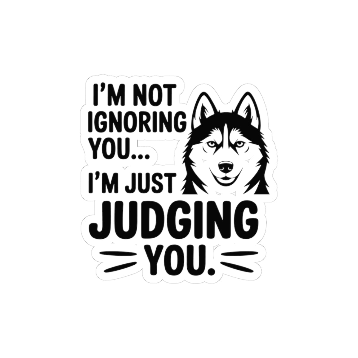 Funny Husky Dog Sticker - Sarcastic Vinyl Decal for Dog Lovers, Pet Owners