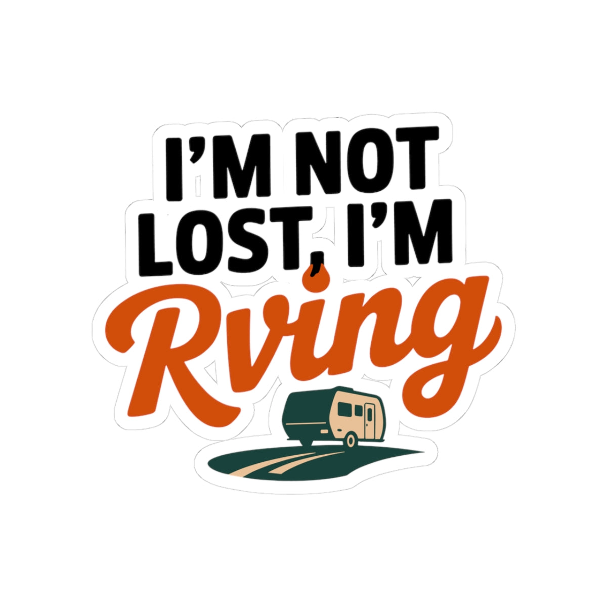 RV Camping Attitude Sticker - Not Lost Roaming Vinyl Decal for Travelers