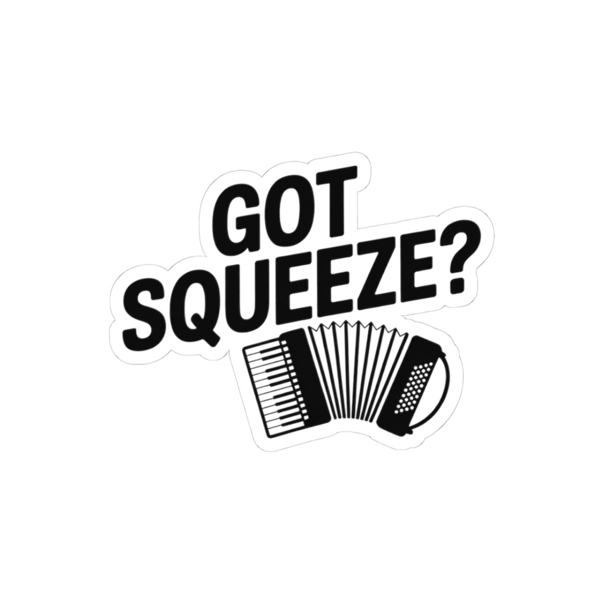 Squeezebox Sticker – Got Squeeze Parody Decal for Accordionists, Polka Fans