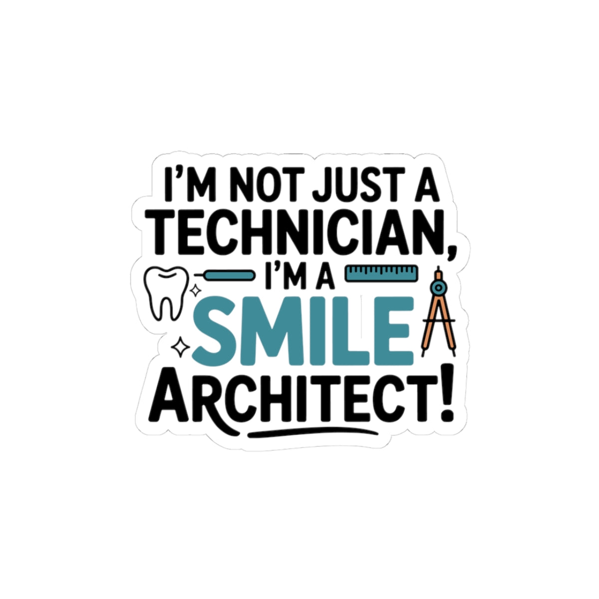 Smile Architect Sticker - Dental Lab Artistry Vinyl Decal for Ceramists & Prosthetic Technicians