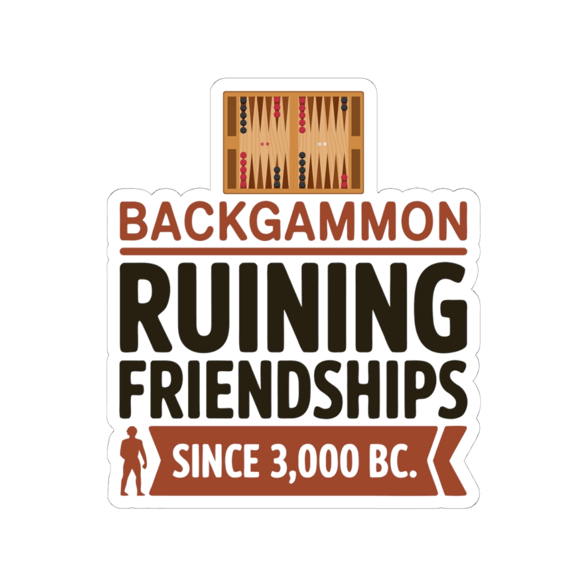 Backgammon Friendship Sticker – Funny Ancient History Quote Decal for Board Game Players & Strategy Fans