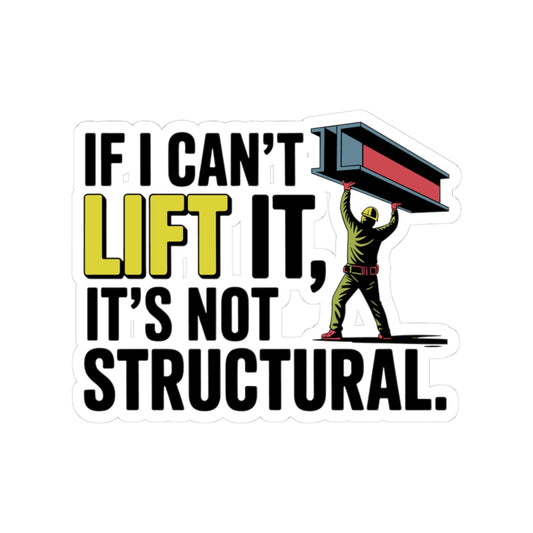 Structural Steel Sticker - Lift It Vinyl Decal for Ironworkers & Erectors