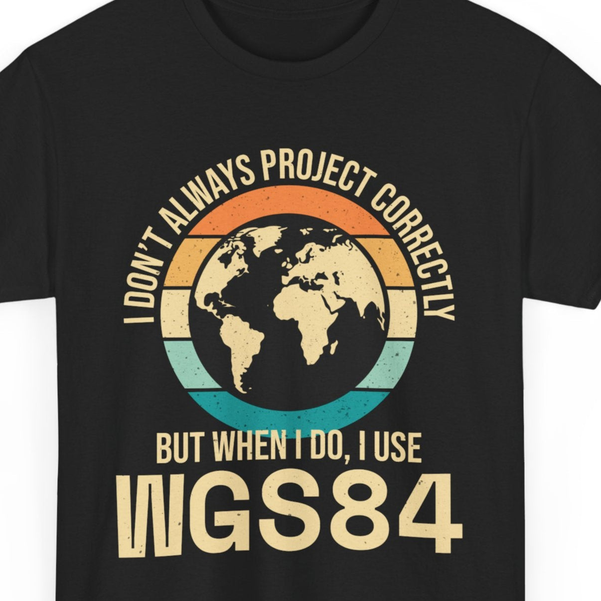 GIS Humor T-Shirt - WGS84 Projection Tee for Cartographers & Surveyors