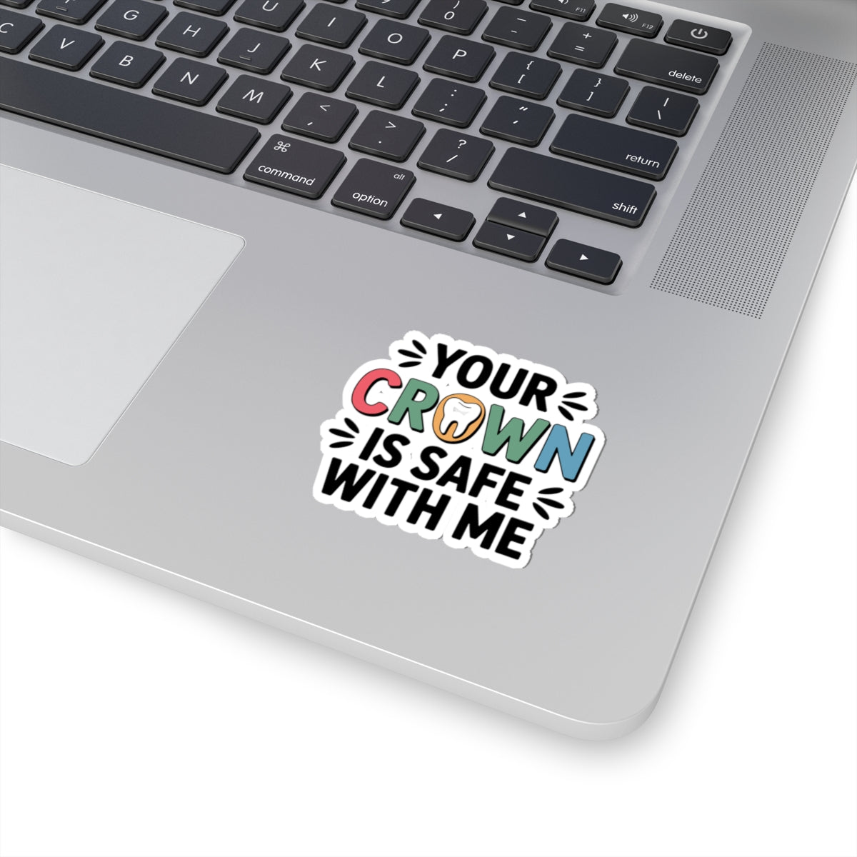 Your Crown Is Safe With Me Sticker - Trusted Dental Lab Vinyl Decal for Crown & Bridge Techs