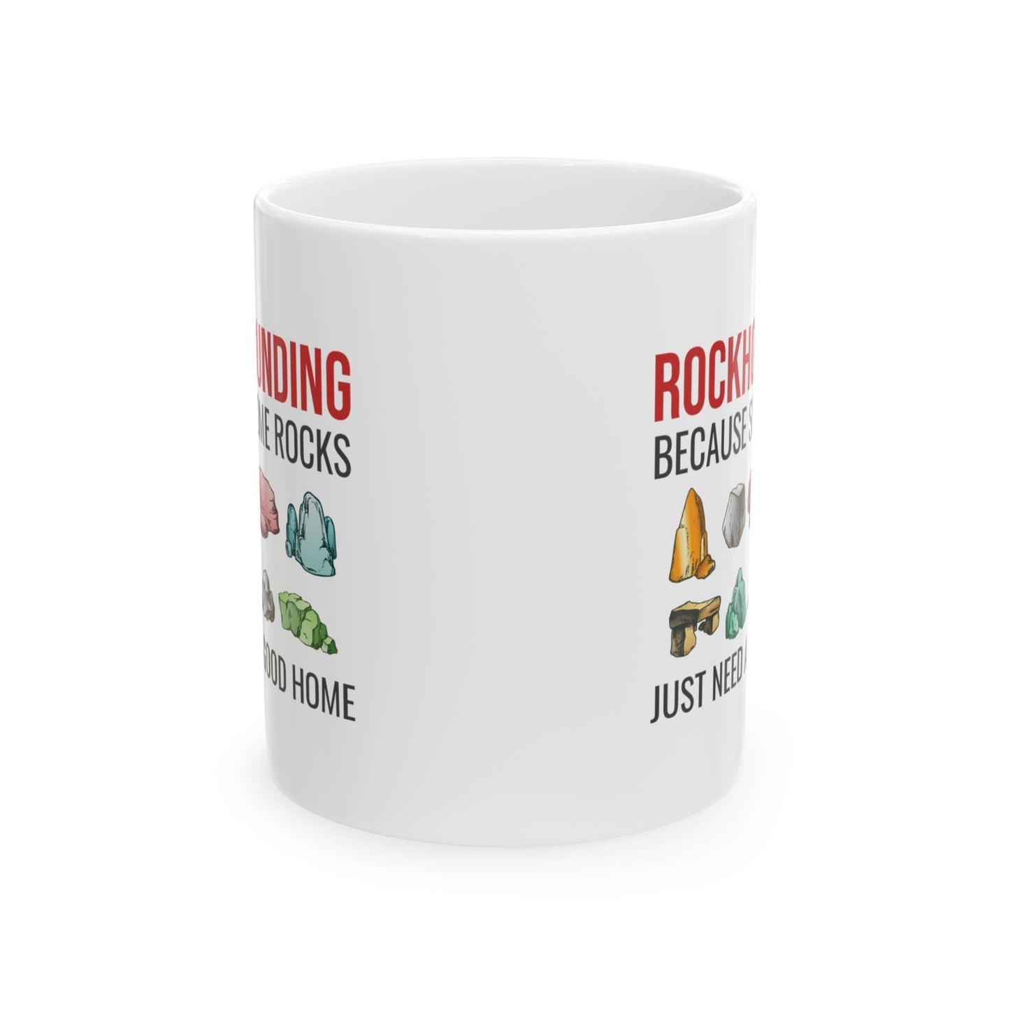 Geologist Mug for Rockhounds - Rocks Need a Home