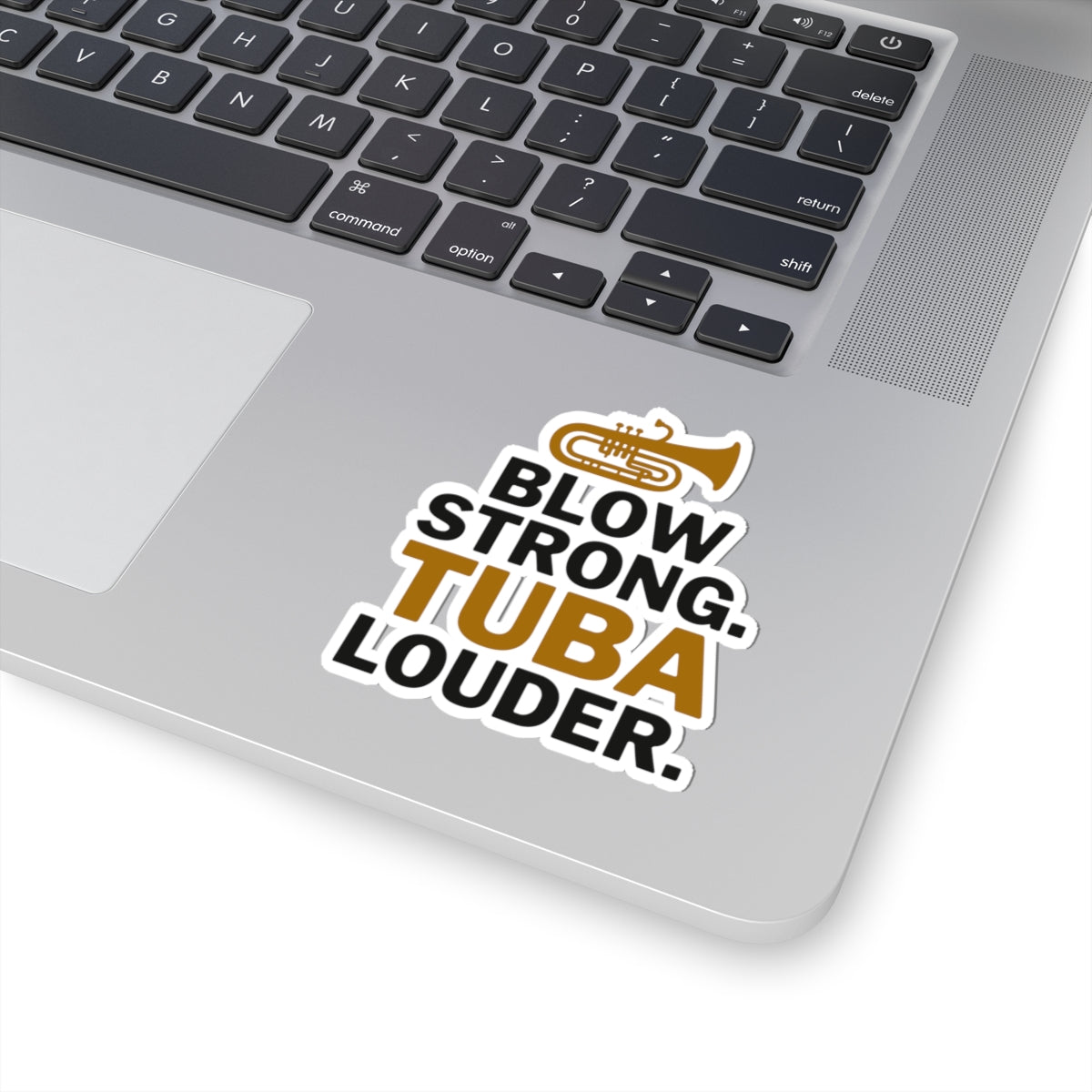 Motivational Tuba Sticker - Blow Strong Tuba Louder Vinyl Decal for Musicians