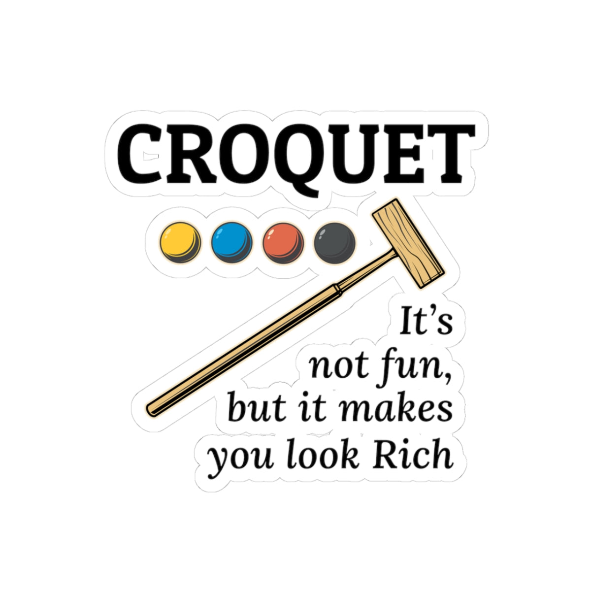 Rich Look Croquet Sticker - Lawn Game Humor Vinyl Decal for Garden Party Hosts & Classic Game Lovers