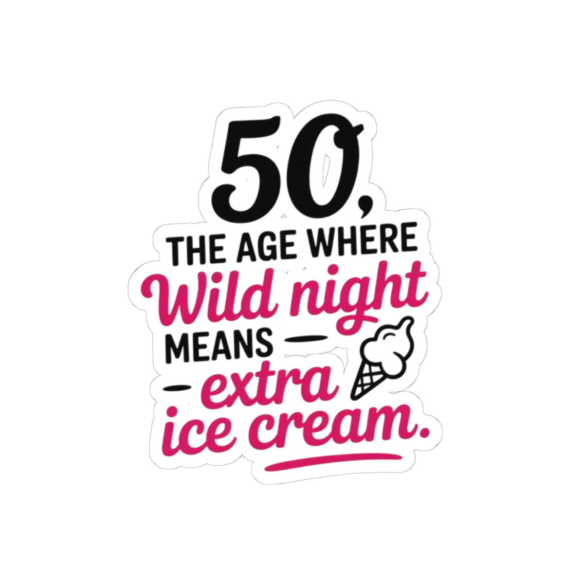 Playful 50th Birthday Sticker - Gag Gift Vinyl Decal for Women, Adults, and Ice Cream Lovers Turning 50