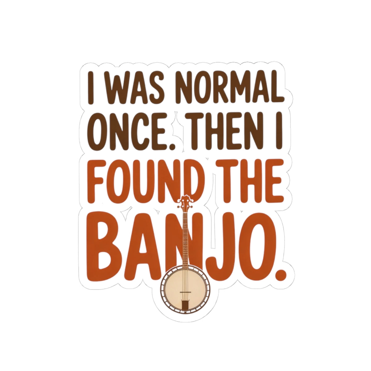 Banjo Sticker – Funny Relatable Obsession Humor Decal for Bluegrass Musicians Five-String Instrument Lovers
