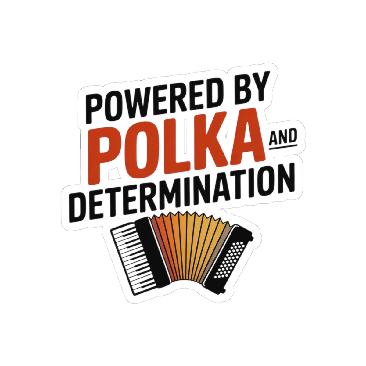 Polka Sticker – Determination Humor Decal for Accordionists, Squeezebox Players