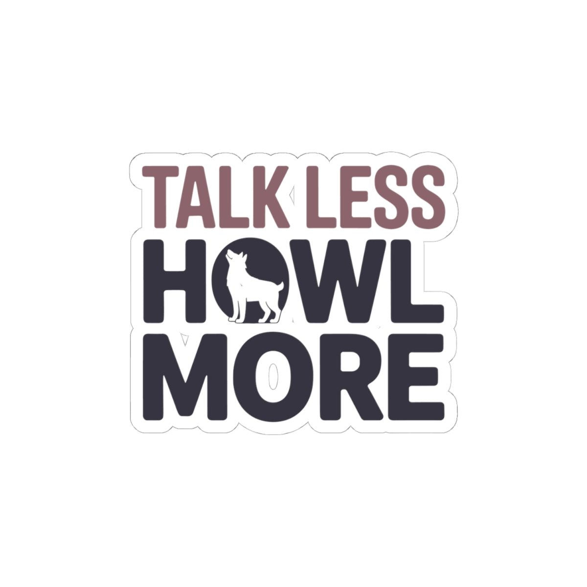 Vocal Husky Sticker - Howl More Talk Less Vinyl Decal for Siberian Dog Lovers