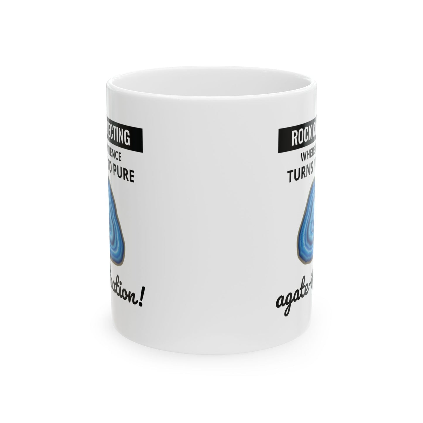 Geologist Mug for Rock Collectors - Patience & Agate-ification