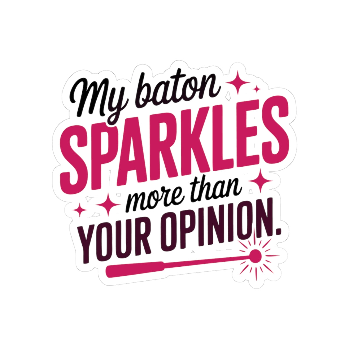 Baton Twirling Sticker – Sassy Sparkle Humor Quote Decal for Competitive Twirlers & Majorette Athletes
