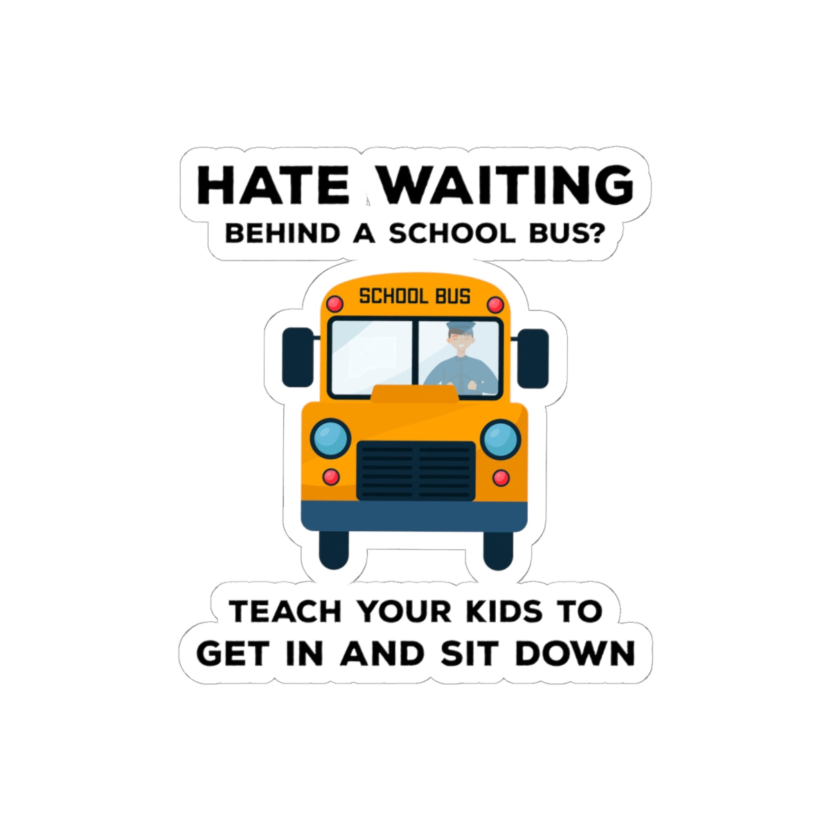 School Bus Safety Sticker - Sit Down Humor Vinyl Decal for Bus Drivers & Student Transport Pros