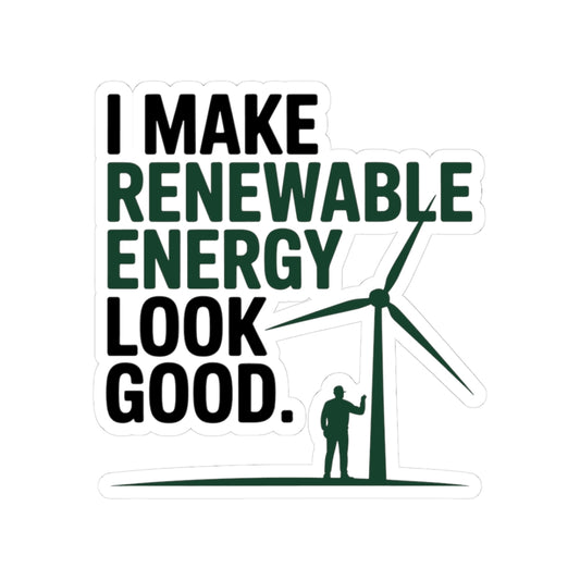Wind Turbine Tech Sticker - I Make Renewable Energy Look Good Vinyl Decal