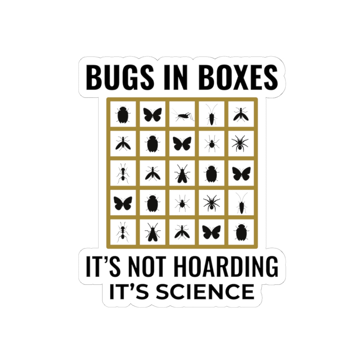 Entomology Humor Sticker - Bug Collection Vinyl Decal for Insect Scientists & Biology Teachers