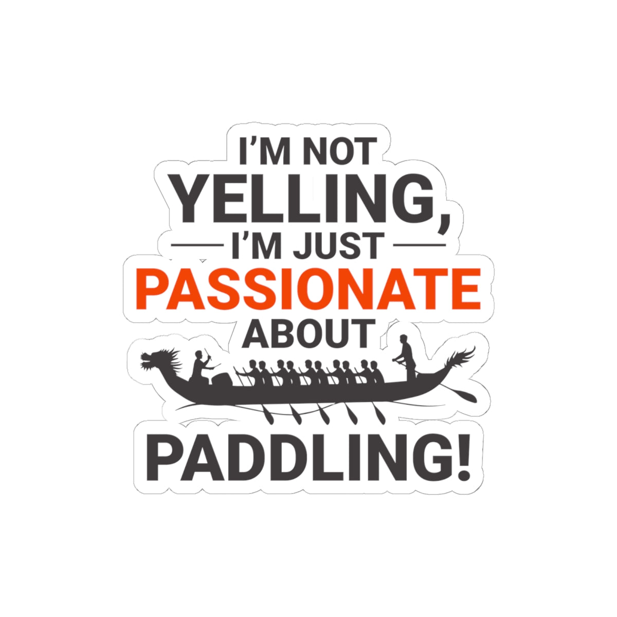 Passionate Paddler Sticker - Dragon Boat Enthusiast Vinyl Decal for Rowing Teams & Crews