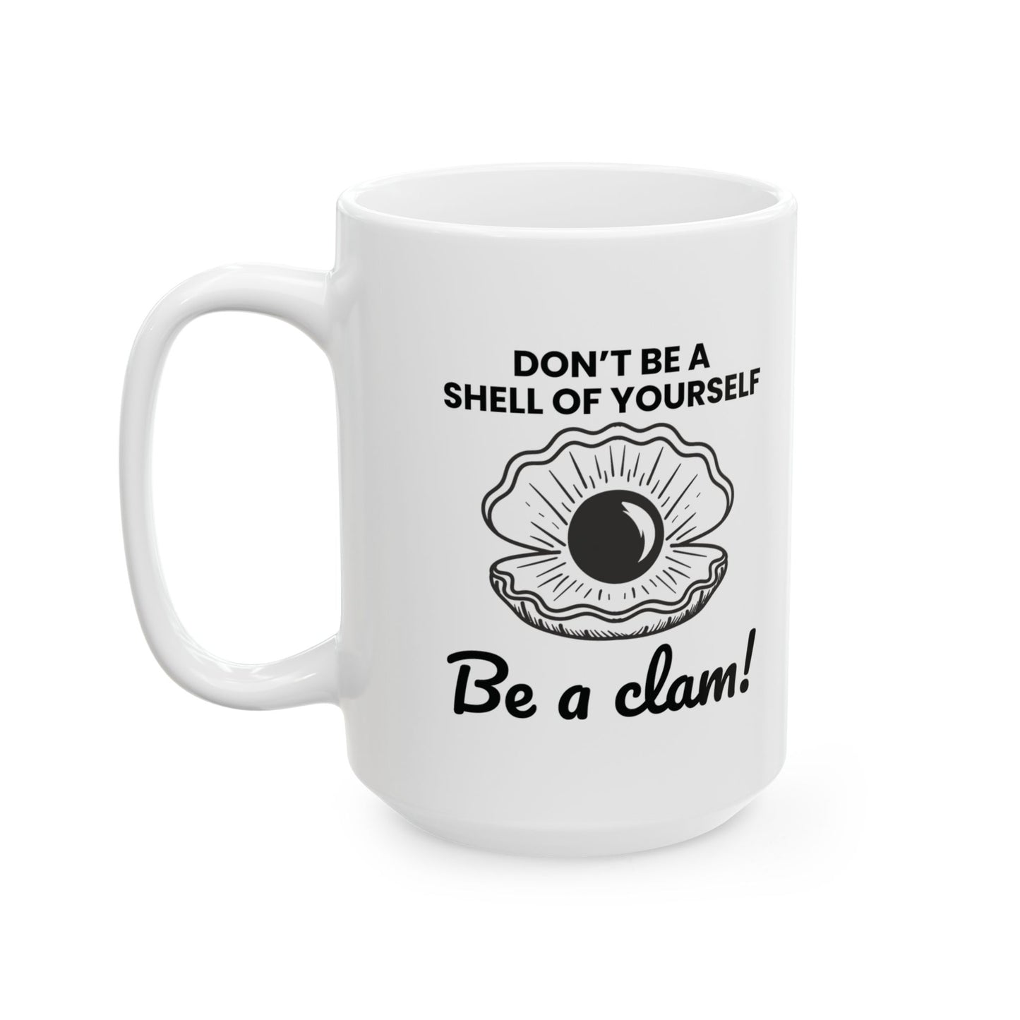 Be A Clam Mug, Motivational Ocean Gift, Funny Clam Quote