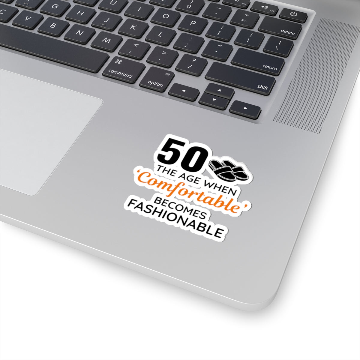 Funny 50th Birthday Sticker - '50: When Comfortable Becomes Fashionable' Vinyl Decal for Laid-Back Milestone Celebrations