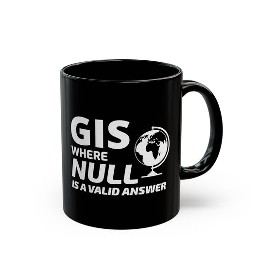 Funny GIS Mug - NULL Valid Answer Coffee Cup for Programmers & Geographers