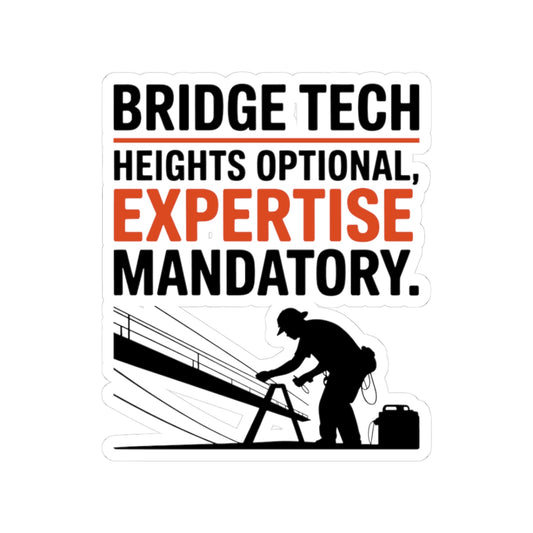 Bridge Tech Sticker - Expertise Mandatory Vinyl Decal for Engineers & Inspectors