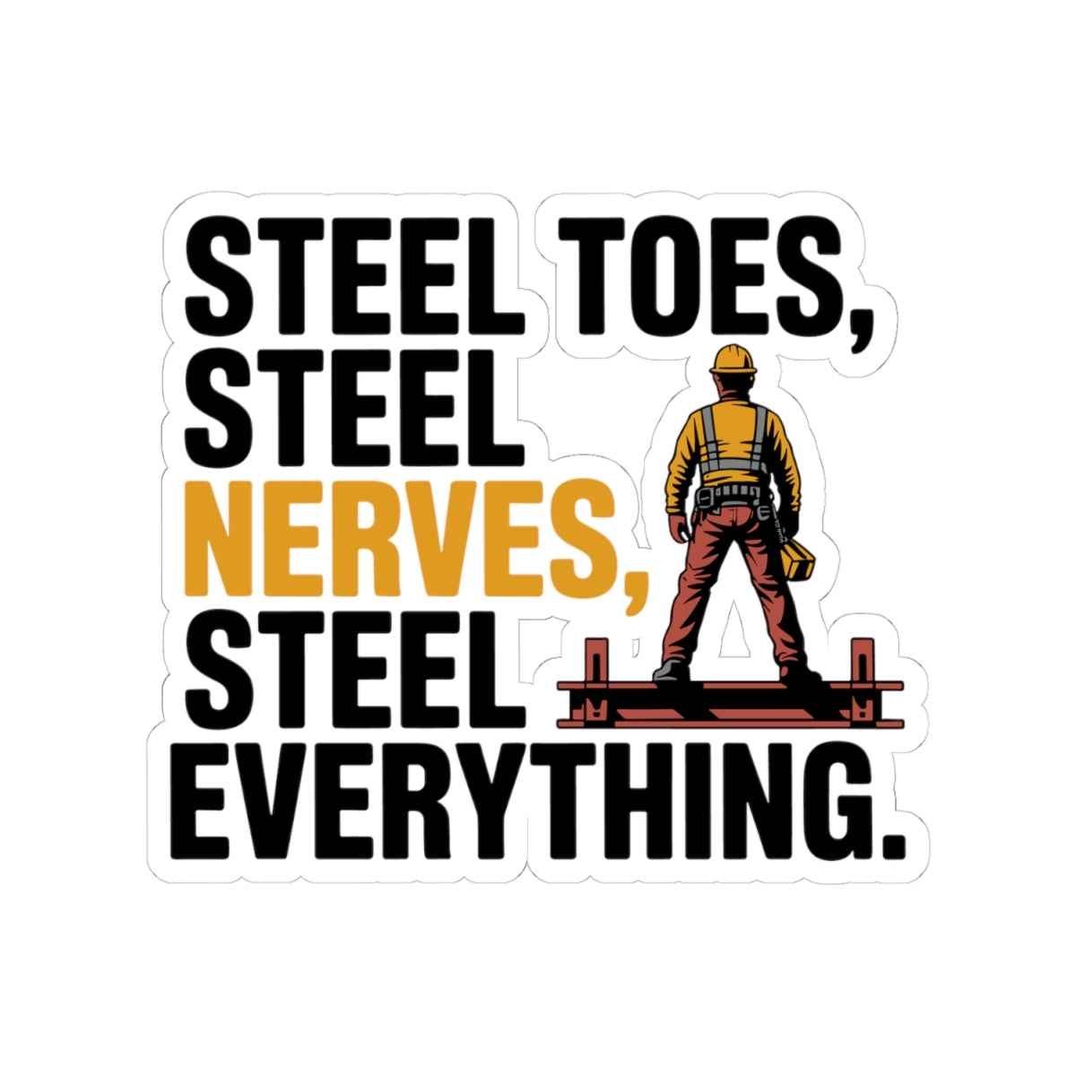 Structural Steel Sticker - Steel Everything Vinyl Decal for Ironworkers & Erectors