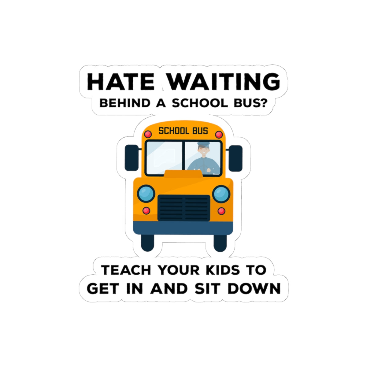 School Bus Safety Sticker - Sit Down Humor Vinyl Decal for Bus Drivers & Student Transport Pros