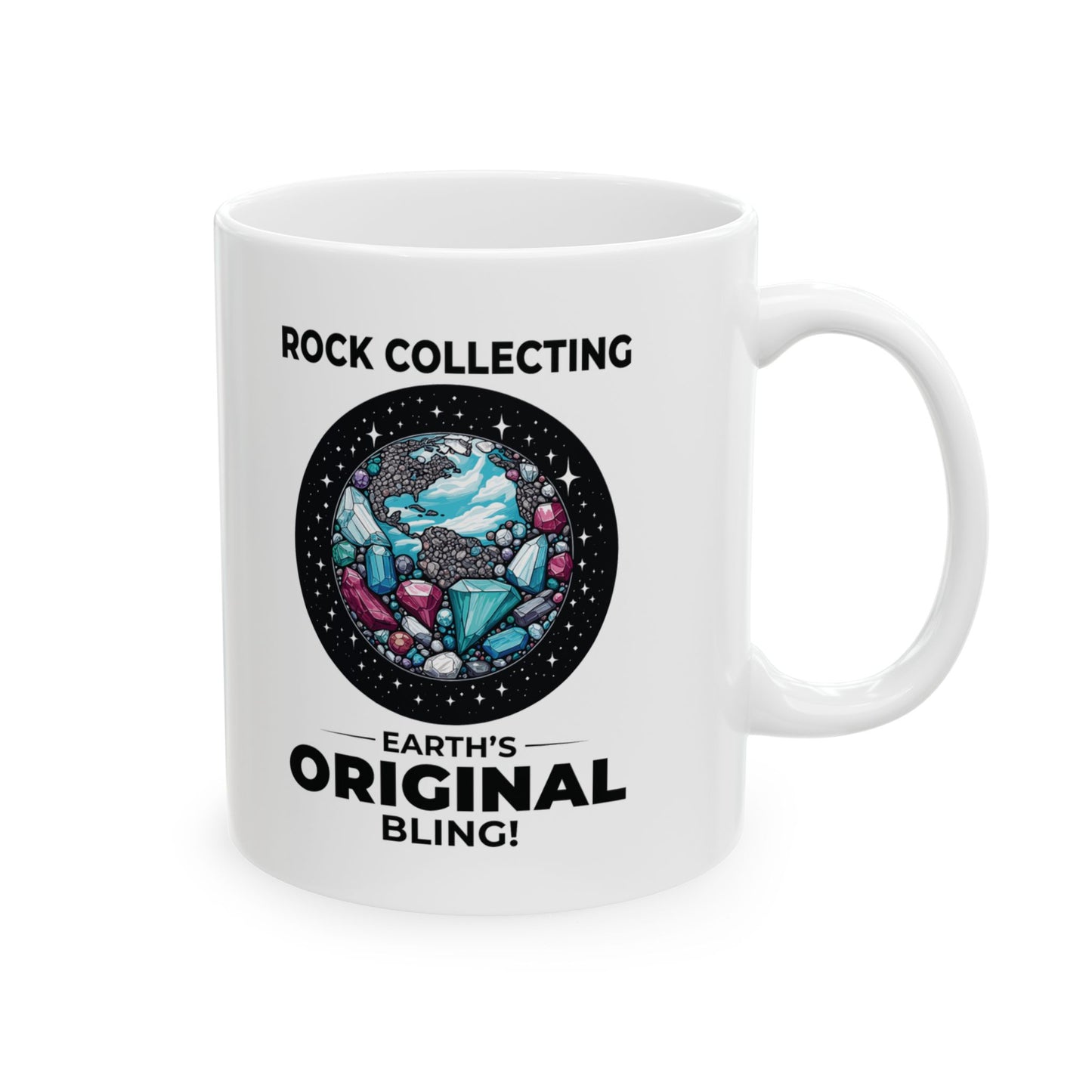 Geologist Mug for Rock Collectors - Earth's Original Bling