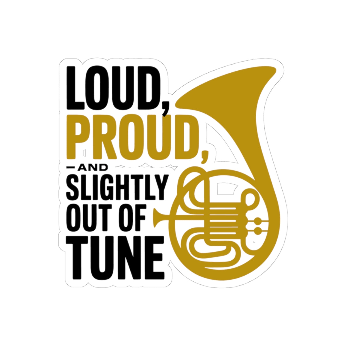 French Horn Pride Sticker - Loud Proud Slightly Out Vinyl Decal for Musicians