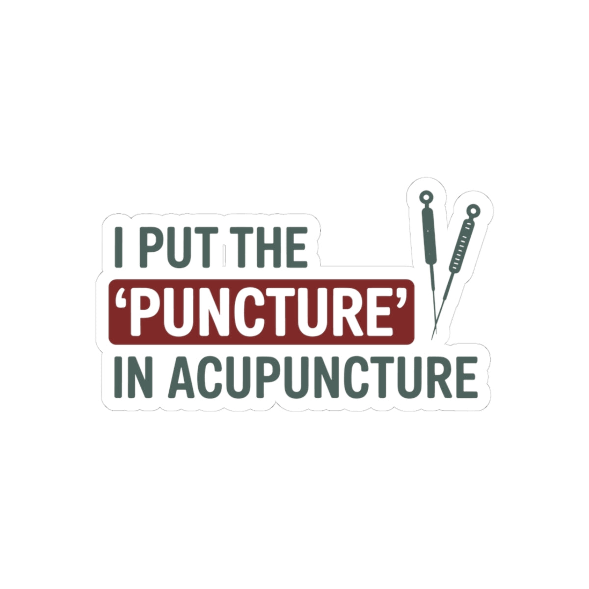 Acupuncture Pun Sticker - Wordplay Humor Vinyl Decal for Acupuncturists, TCM Practitioners