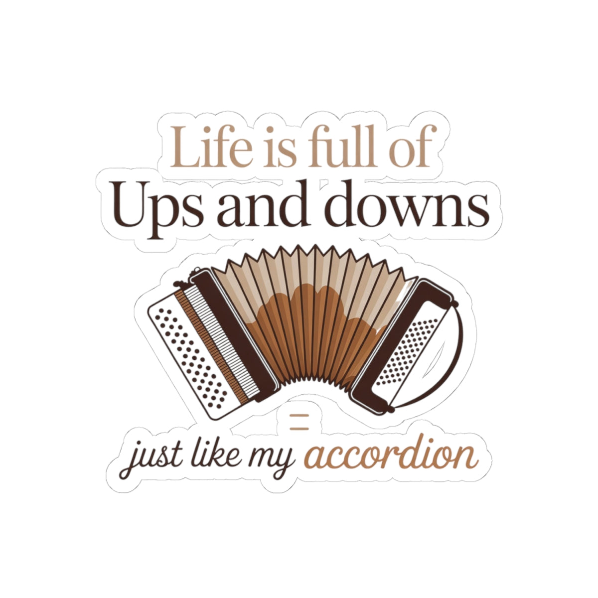 Squeezebox Sticker – Life Ups & Downs Humor Decal for Accordionists, Polka Band Members