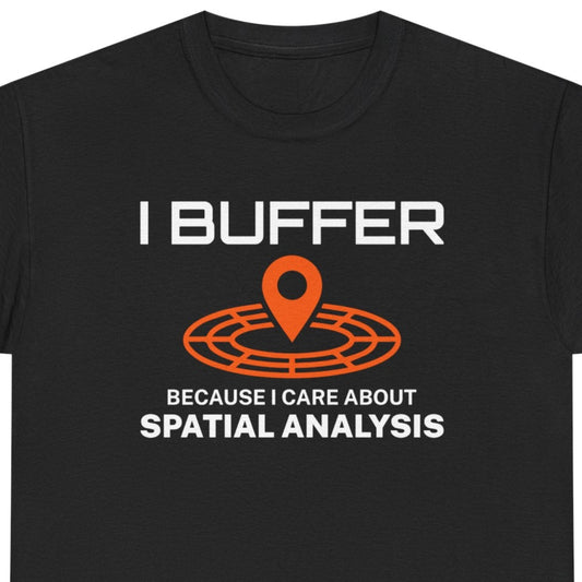 Spatial Analysis T-Shirt - Buffer Zone Humor Tee for GIS Professionals