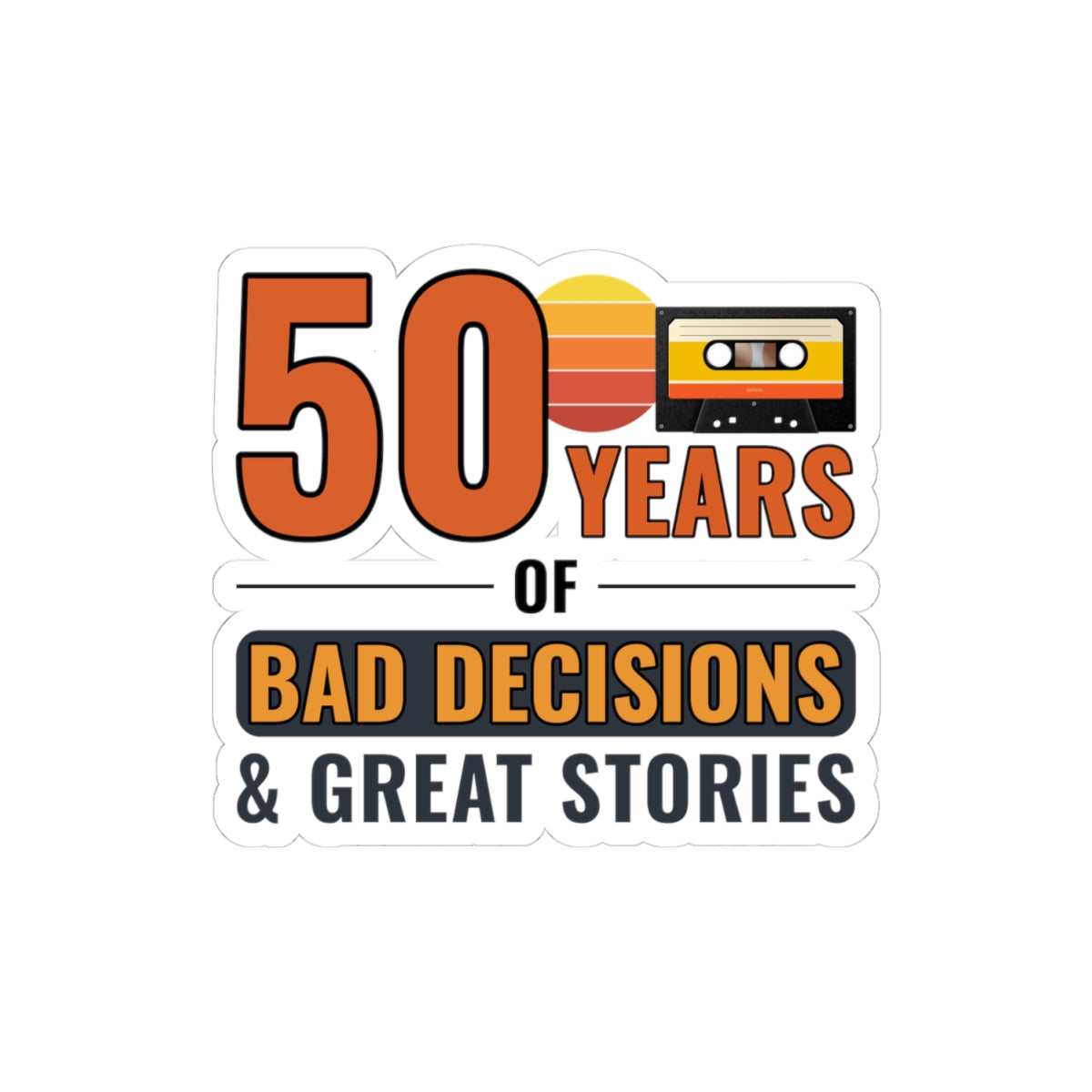 Humorous 50th Birthday Sticker - '50 Years of Bad Decisions & Great Stories' Vinyl Decal for Milestone Celebrations