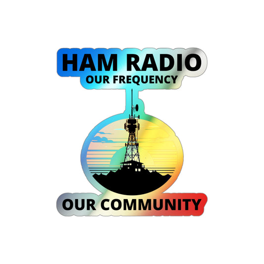 Amateur Ham Radio Operator Stickers Holographic Vinyl Decal - Shared Frequencies & Radio Community