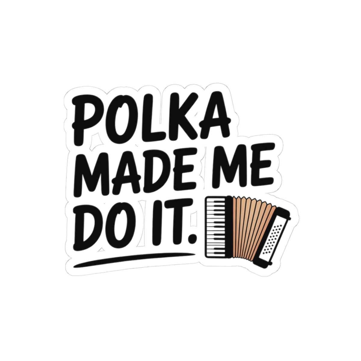 Polka Sticker – Excuse Humor Decal for Accordionists, Dance Band Members
