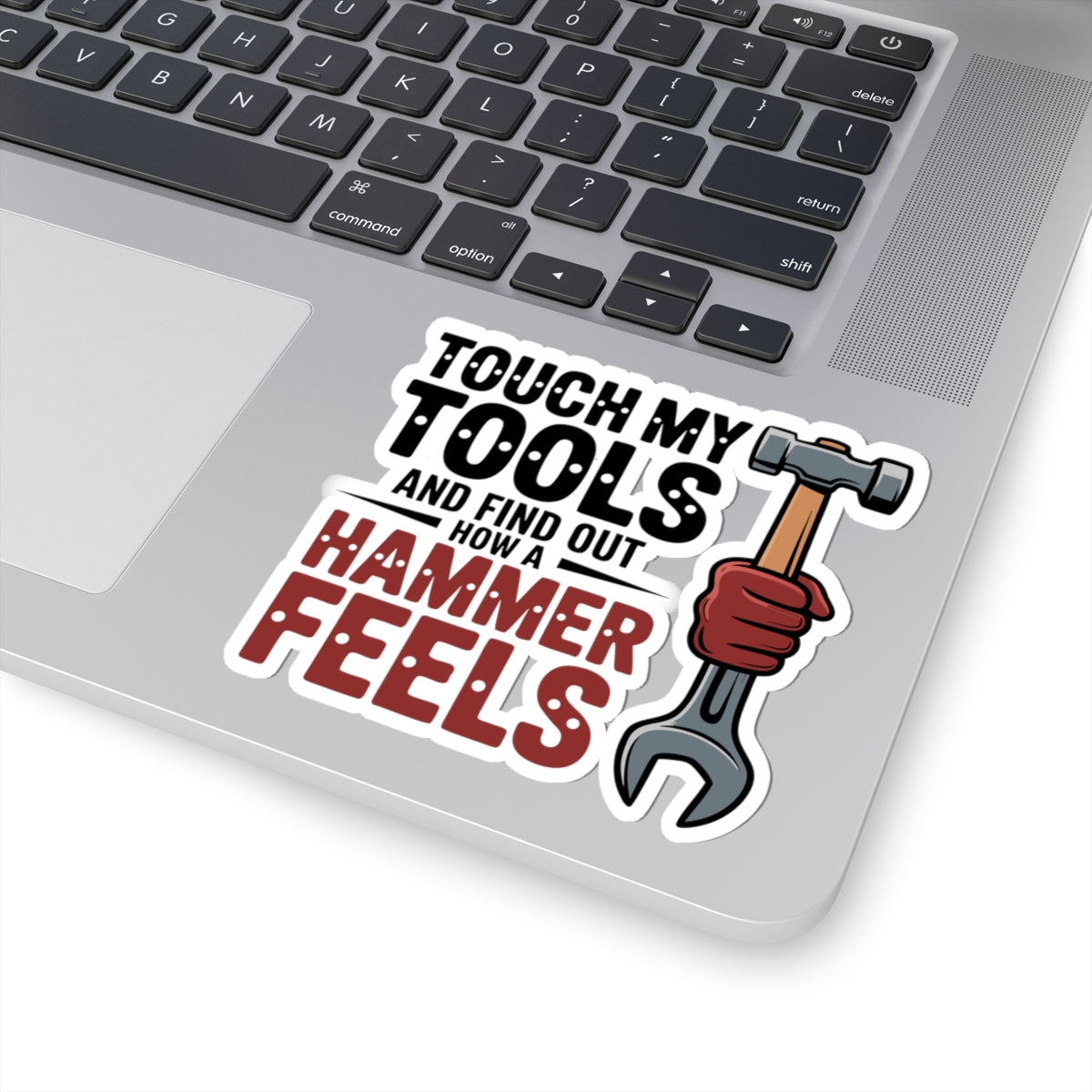Tradesman Hammer Sticker – Sarcastic Tool Humor Decal for Mechanics Metalworkers and Workshop Tradesmen