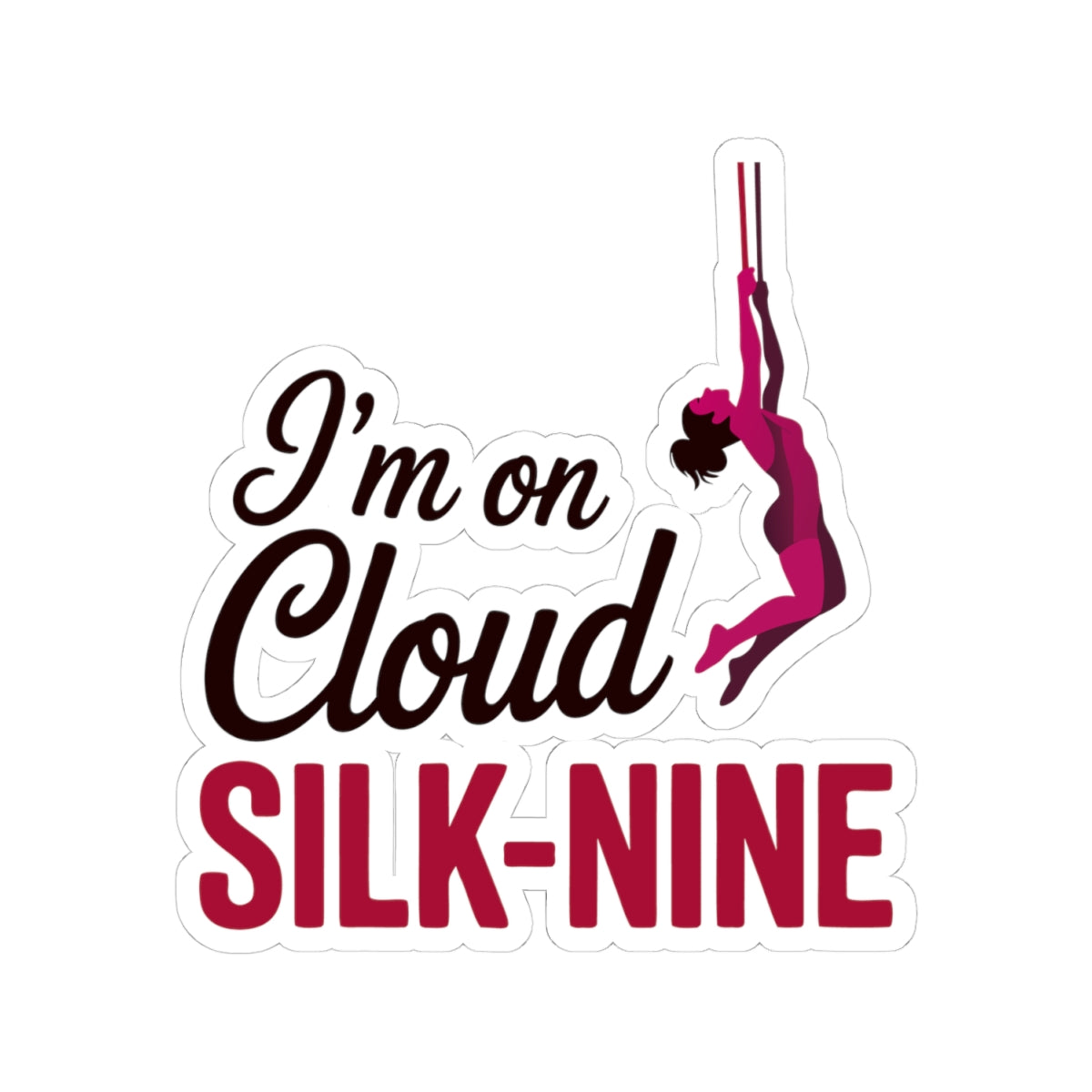 Aerial Silk Sticker – Funny Cloud Silk-Nine Quote Decal for Aerialists, Circus Performers & Silk Dancers