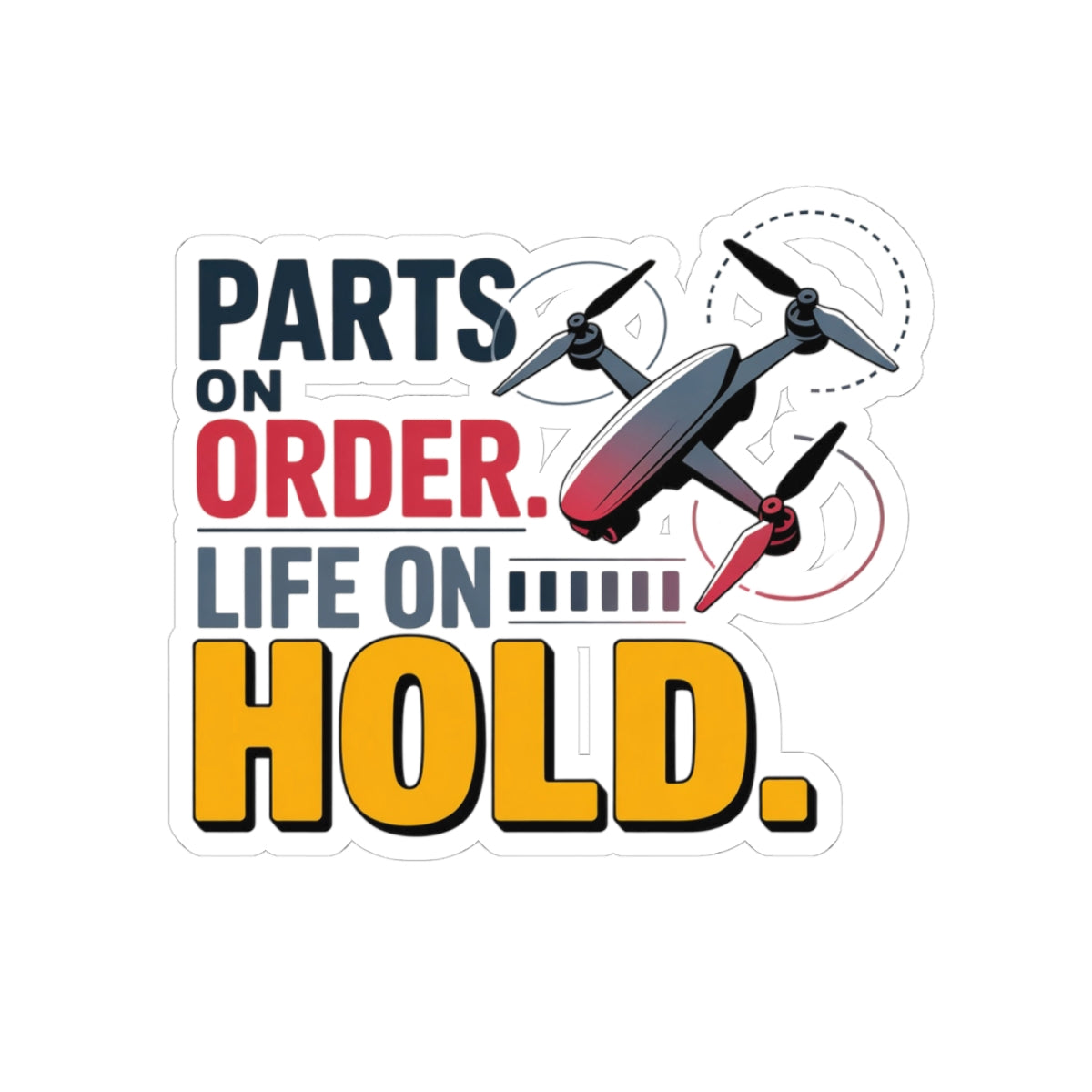Drone Racing Sticker - Parts On Order Decal for FPV Pilots, Quad Builders