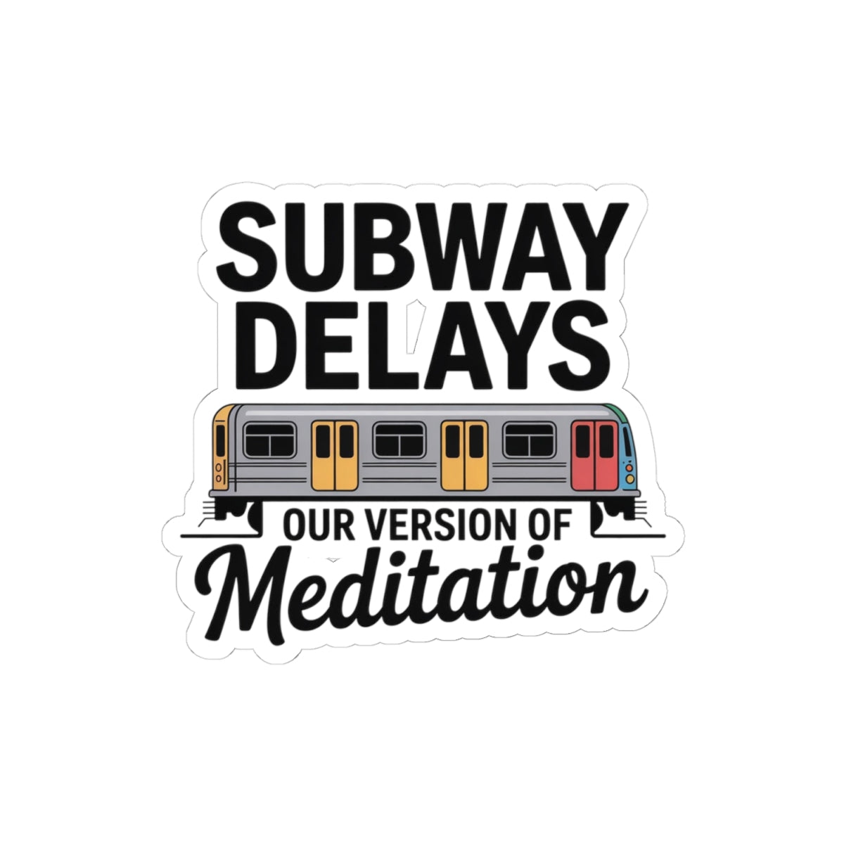 Subway Meditation Sticker - Forced Patience Vinyl Decal for MTA Survivors
