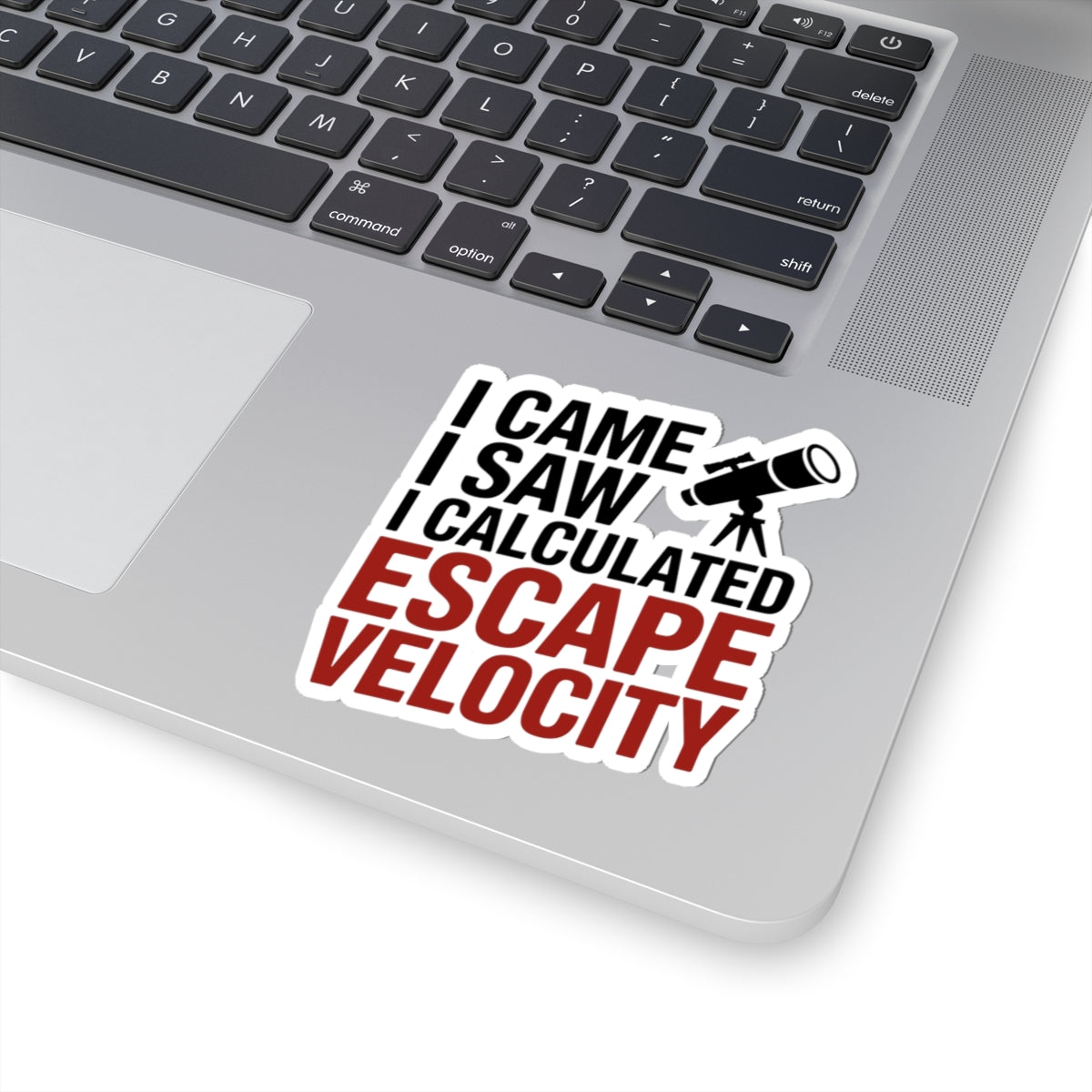 Astronomy Humor Sticker - Calculated Escape Velocity Vinyl Decal for Science Nerds & Space Lovers