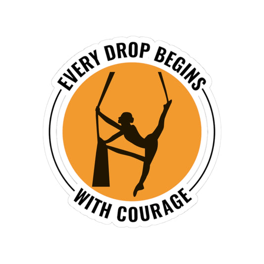Aerial Silk Sticker – Inspirational Drop Courage Badge Decal for Aerialists, Circus Performers & Silk Dancers